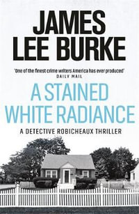 A Stained White Radiance: A Dave Robicheaux Novel 5 : Dave Robicheaux - James Lee Burke