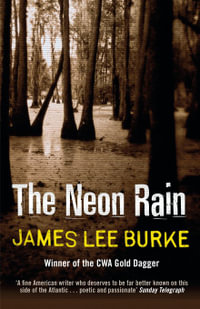 The Neon Rain: A Dave Robicheaux Novel 1 : Dave Robicheaux - James Lee Burke