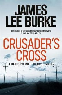 Crusader's Cross: A Dave Robicheaux Novel 14 : Dave Robicheaux Series - James Lee Burke