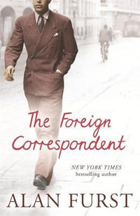 Foreign Correspondent - Alan Furst