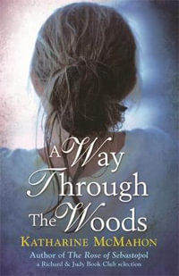 A Way Through The Woods - Katharine McMahon