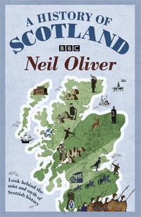 A History of Scotland : Look Behind the Mist and Myth of Scottish History - Neil Oliver