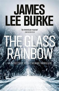 The Glass Rainbow : Dave Robicheaux - James Lee Burke