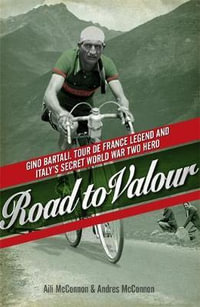 Road to Valour : Gino Bartali - Tour De France Legend and World War Two Hero - Aili McConnon