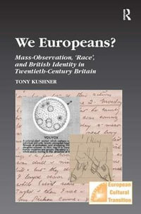 We Europeans? : Mass-Observation, Race and British Identity in the Twentieth Century - Tony Kushner