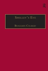 Shelley's Eye : Travel Writing and Aesthetic Vision - Benjamin Colbert