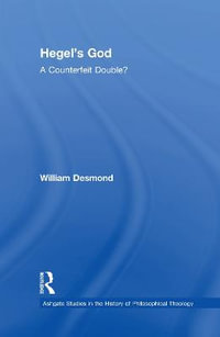 Hegel's God : A Counterfeit Double? - William Desmond