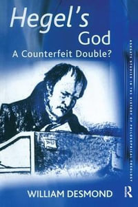 Hegel's God : A Counterfeit Double? - William Desmond