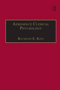 Aerospace Clinical Psychology : Studies in Aviation Psychology and Human Factors - Raymond E. King