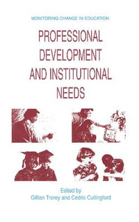 Professional Development and Institutional Needs : Monitoring Change in Education - Gillian Trorey