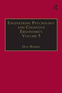 Engineering Psychology and Cognitive Ergonomics : Volume 5: Aerospace and Transportation Systems - Professor Don Harris