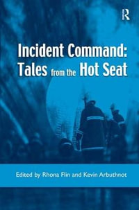 Incident Command : Tales from the Hot Seat - Rhona Flin