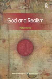 God and Realism : Routledge Philosophy of Religion Series - Peter Byrne