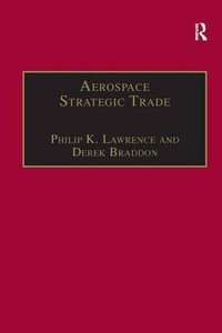 Aerospace Strategic Trade : How the US Subsidizes the Large Commercial Aircraft Industry - Dr. Derek Braddon