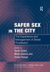 Safer Sex in the City : The Experience and Management of Street Prostitution - Maria Ioannou