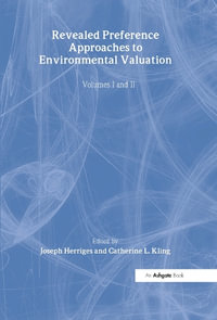 Revealed Preference Approaches to Environmental Valuation Volumes I and II : The International Library of Environmental Economics and Policy - Catherine L. Kling