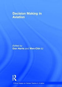 Decision Making in Aviation : Critical Essays on Human Factors in Aviation - Don Harris