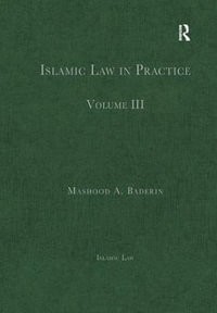 Islamic Law in Practice : Volume III - Mashood A. Baderin