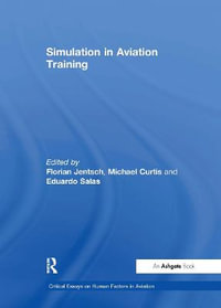 Simulation in Aviation Training : Critical Essays on Human Factors in Aviation - Florian Jentsch