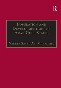 Population and Development of the Arab Gulf States : The Case of Bahrain, Oman and Kuwait - Nadeya Sayed Ali Mohammed