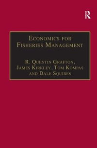 Economics for Fisheries Management : Ashgate Studies in Environmental And Natural Resource Economics - R. Quentin Grafton