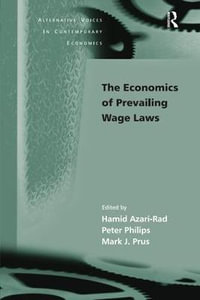 The Economics of Prevailing Wage Laws : Alternative Voices in Contemporary Economics - Peter Philips