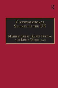 Congregational Studies in the UK : Christianity in a Post-Christian Context - Karin Tusting