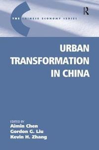 Urban Transformation in China : The Chinese Trade and Industry Series - Gordon G. Liu