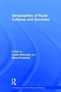 Geographies of Rural Cultures and Societies : Perspectives on Rural Policy and Planning - Moya Kneafsey