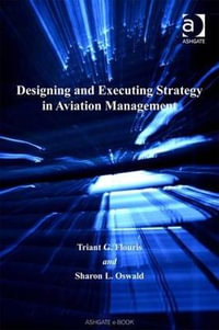 Designing and Executing Strategy in Aviation Management - Triant G. Flouris