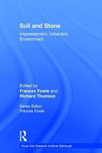 Soil and Stone : Impressionism, Urbanism, Environment - Frances Fowle