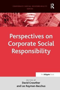 Perspectives on Corporate Social Responsibility : Corporate Social Responsibility Series - Lez Rayman-Bacchus