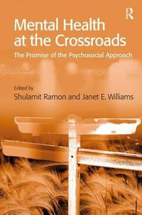 Mental Health at the Crossroads : The Promise of the Psychosocial Approach - Janet E. Williams