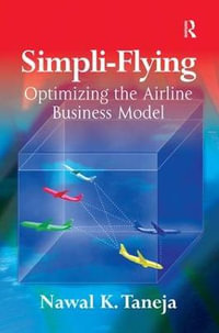 Simpli-Flying : Optimizing the Airline Business Model - Nawal K. Taneja