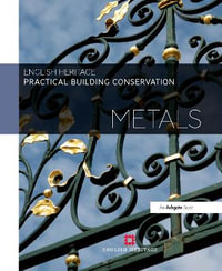 Practical Building Conservation : Metals : Practical Building Conservation - Historic England