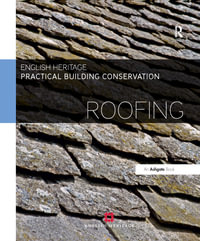 Practical Building Conservation : Roofing : Practical Building Conservation - Historic England