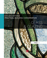 Practical Building Conservation :  Glass and Glazing : Practical Building Conservation - Historic England