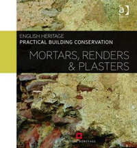 Practical Building Cinservation : Mortars Plasters and Renders : Practical Building Conservation - Historic  England