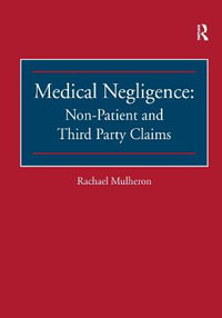 Medical Negligence : Non-Patient and Third Party Claims - Rachael Mulheron