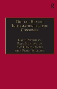 Digital Health Information for the Consumer : Evidence and Policy Implications - David Nicholas