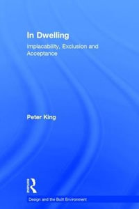 In Dwelling : Implacability, Exclusion and Acceptance - Peter King