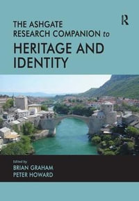 The Routledge Research Companion to Heritage and Identity : Ashgate Research Companion - Peter Howard