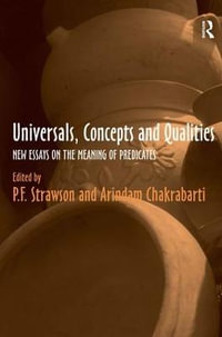 Universals, Concepts and Qualities : New Essays on the Meaning of Predicates - P.F. Strawson