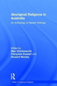 Aboriginal Religions in Australia : An Anthology of Recent Writings : Vitality of Indigenous Religions - Francoise Dussart