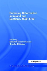 Enforcing Reformation in Ireland and Scotland, 1550-1700 : St. Andrew's Studies in Reformation History - Crawford Gribben