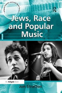 Jews, Race and Popular Music : Ashgate Popular and Folk Music Series - Jon Stratton