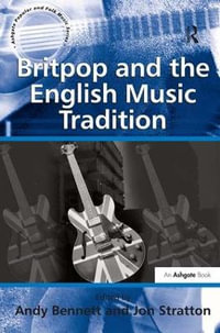 Britpop and the English Music Tradition : Ashgate Popular and Folk Music Series - Jon Stratton