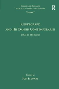 Volume 7, Tome II : Kierkegaard and His Danish Contemporaries - Theology - Jon Stewart