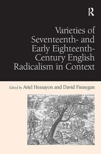 Varieties of Seventeenth- and Early Eighteenth-Century English Radicalism in Context - David Finnegan