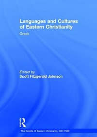 Languages and Cultures of Eastern Christianity : Greek - Scott Fitzgerald Johnson